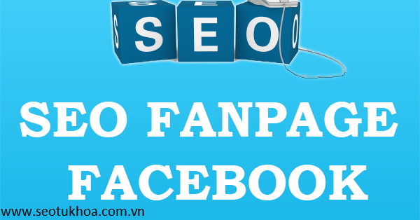 Những cách giúp bạn seo facebook fanpage hiệu quả nhất seotukhoa
